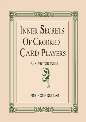 Inner Secrets of Crooked Card Players by S. Victor Innis ( Instant Download )