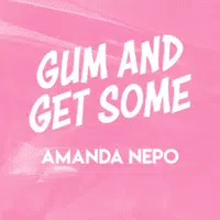 Gum and Get Some by Amanda Nepo ( Instant Download )