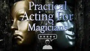 Practical Acting for Magicians by Conjuror Community.