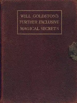 Further Exclusive Magical Secrets by Will Goldston