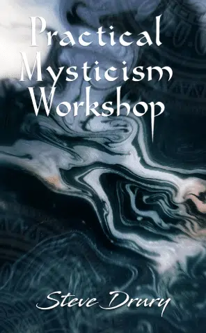 Practical Mysticism Workshop by Steve Drury ( Instant Download )