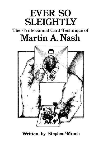 Ever So Sleightly The Professional Card Technique of Martin Nash by Stephen Hobbs