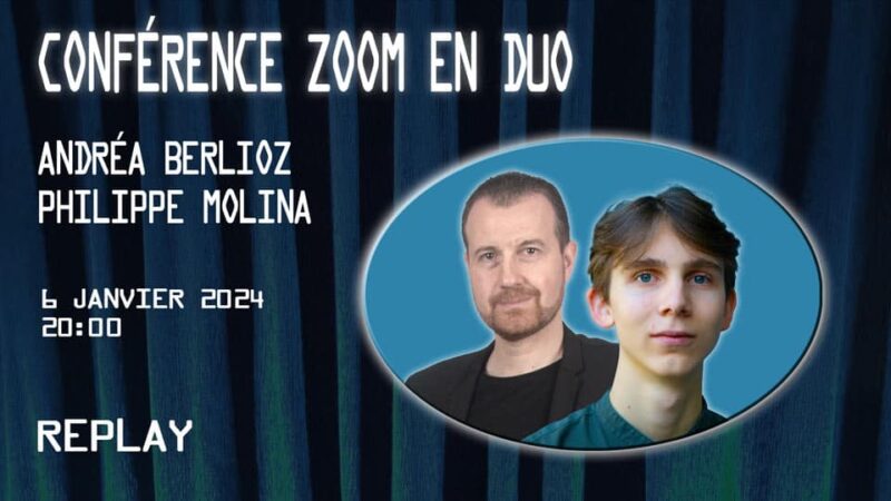 Conférence ZOOM en duo avec Andréa Berlioz & Philippe Molina.