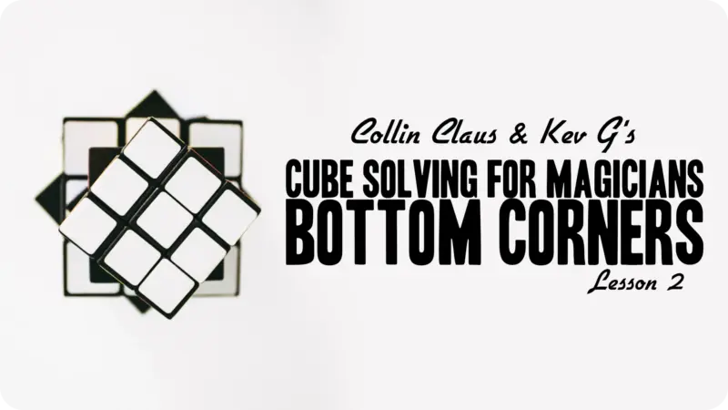 Cube Solving for Magicians with Collin Claus ( Lesson 2 , Instant Download )