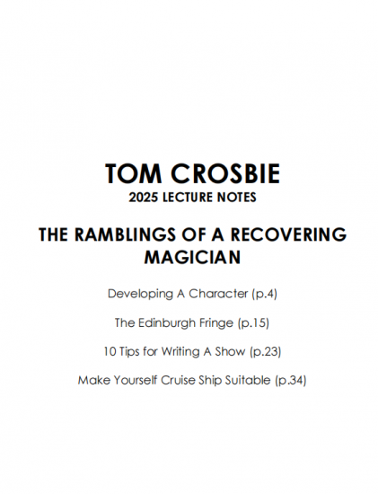 Tom Crosbie - Lecture Notes 2025 - Ramblings of a Recovering Magician ( Instant Download )